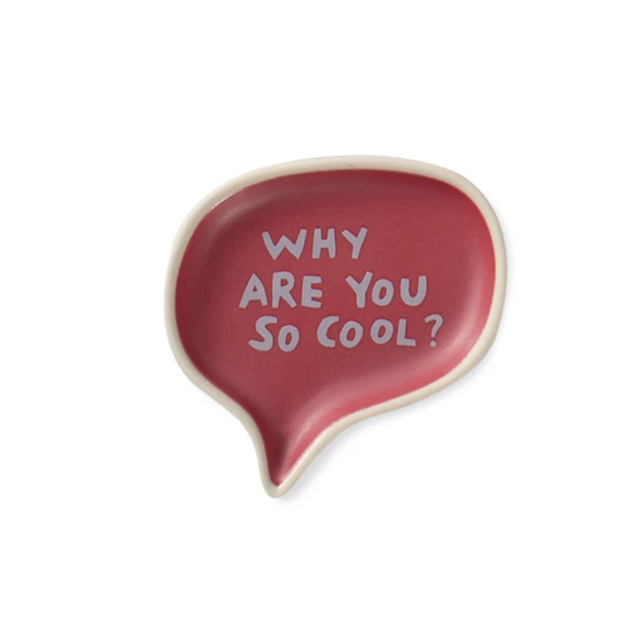 Why Are You So Cool Word Bubble Tray - Indie Indie Bang! Bang!