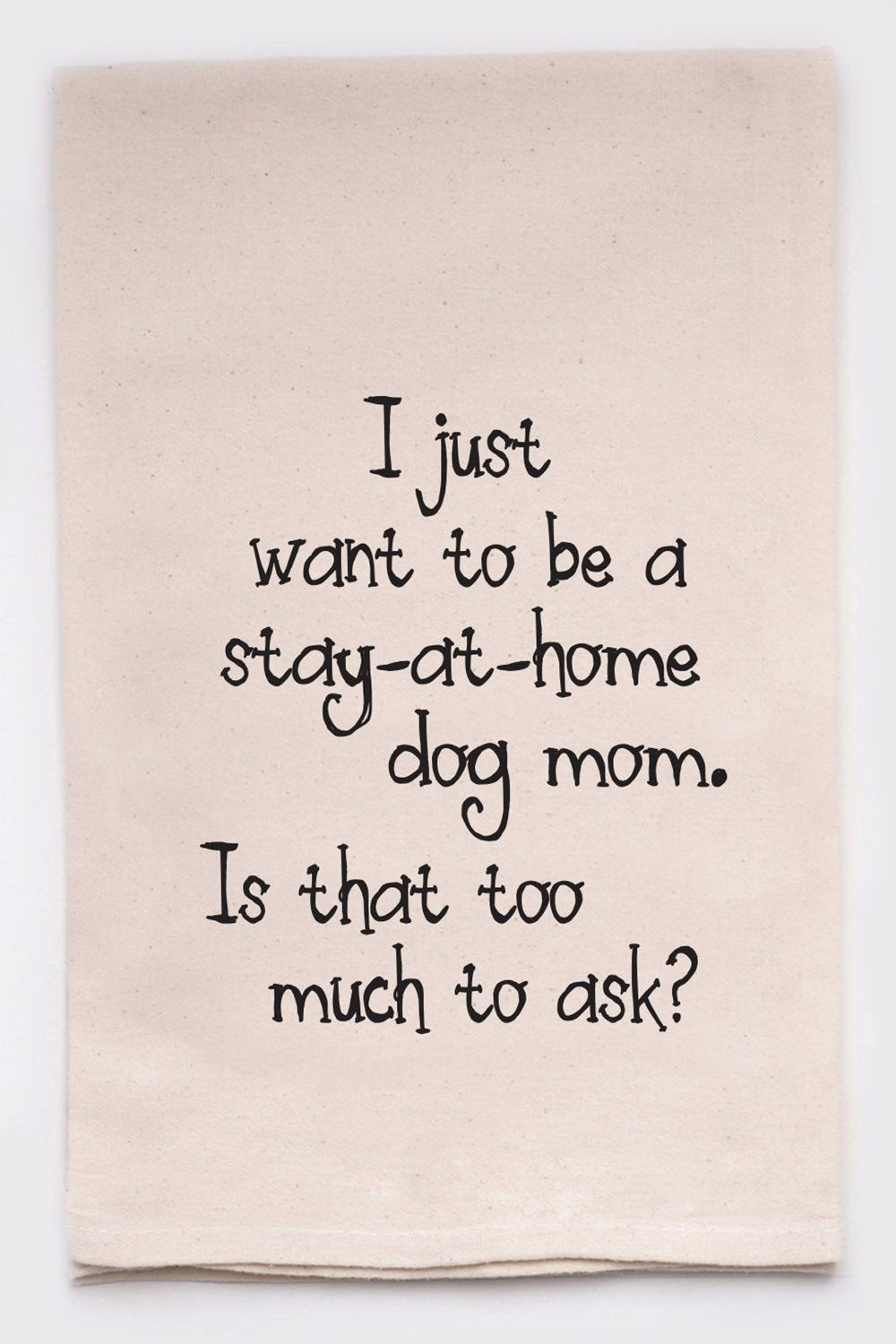 I Just Want To Be A Stay At Home Dog Mom - Indie Indie Bang! Bang!