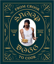 Load image into Gallery viewer, From Crook to Cook: Platinum Recipes from Tha Boss Dogg&#39;s Kitchen, Snoop Dogg - Indie Indie Bang! Bang!