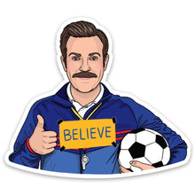 Load image into Gallery viewer, Ted Lasso Believe Sticker - Indie Indie Bang! Bang!