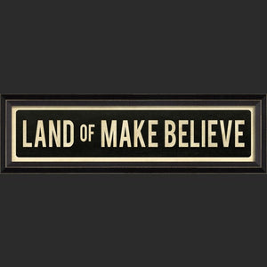 Land of Make Believe Sign Art - Indie Indie Bang! Bang!